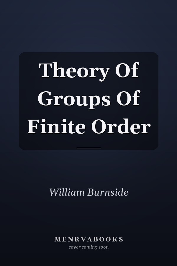 Theory Of Groups Of Finite Order