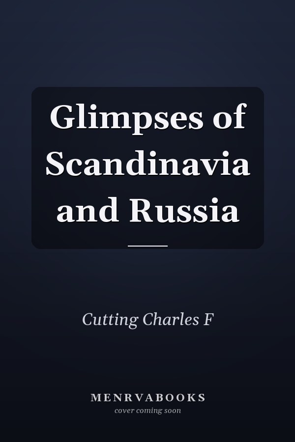 Glimpses of Scandinavia and Russia