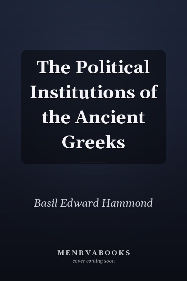 The Political Institutions of the Ancient Greeks