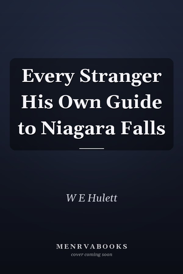 Every Stranger His Own Guide to Niagara Falls