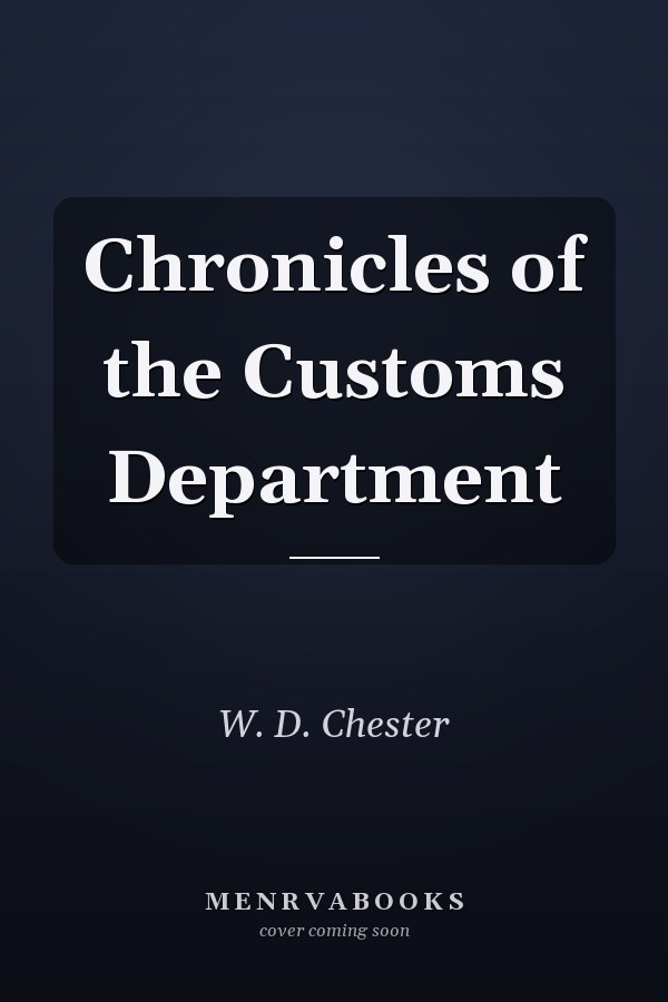 Chronicles of the Customs Department
