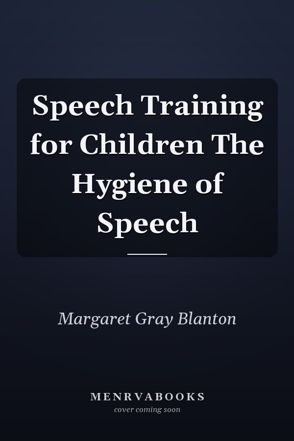 Speech Training for Children The Hygiene of Speech