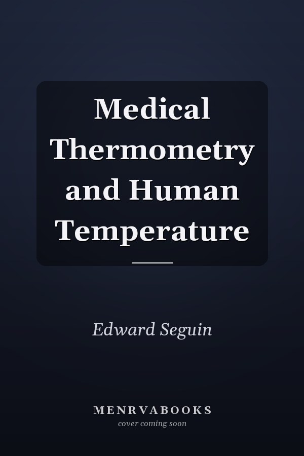 Medical Thermometry and Human Temperature