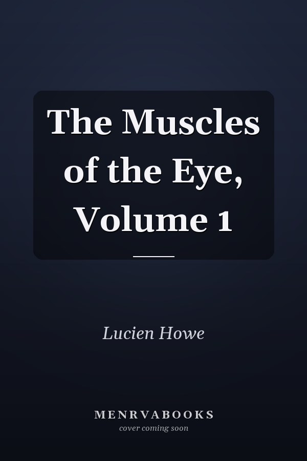 The Muscles of the Eye, Volume 1