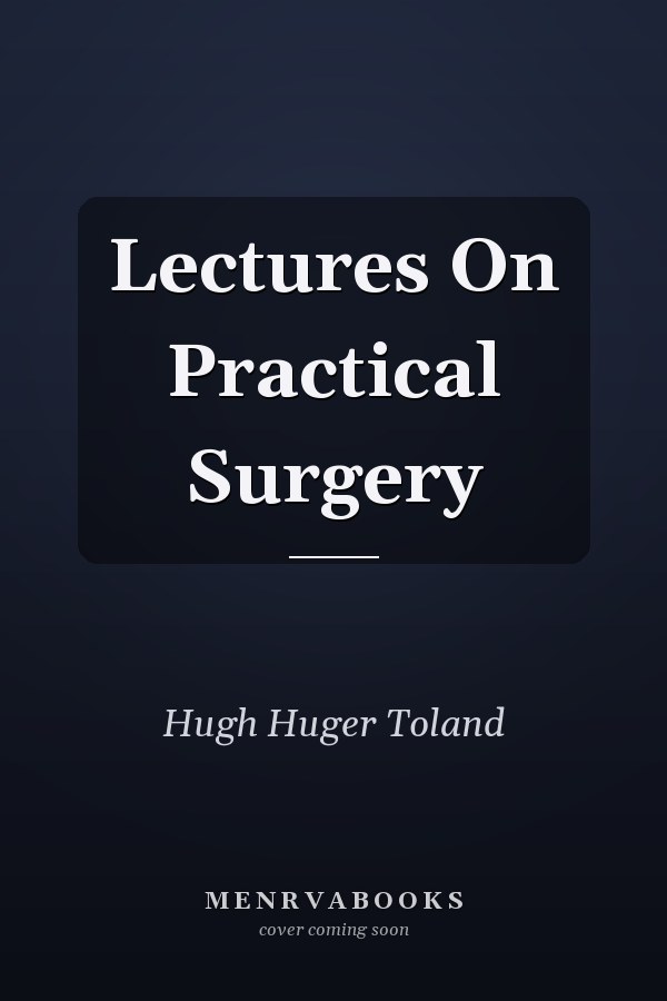 Lectures On Practical Surgery