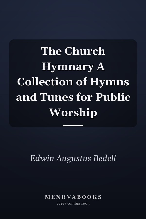 The Church Hymnary A Collection of Hymns and Tunes for Public Worship