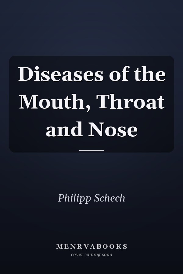 Diseases of the Mouth, Throat and Nose