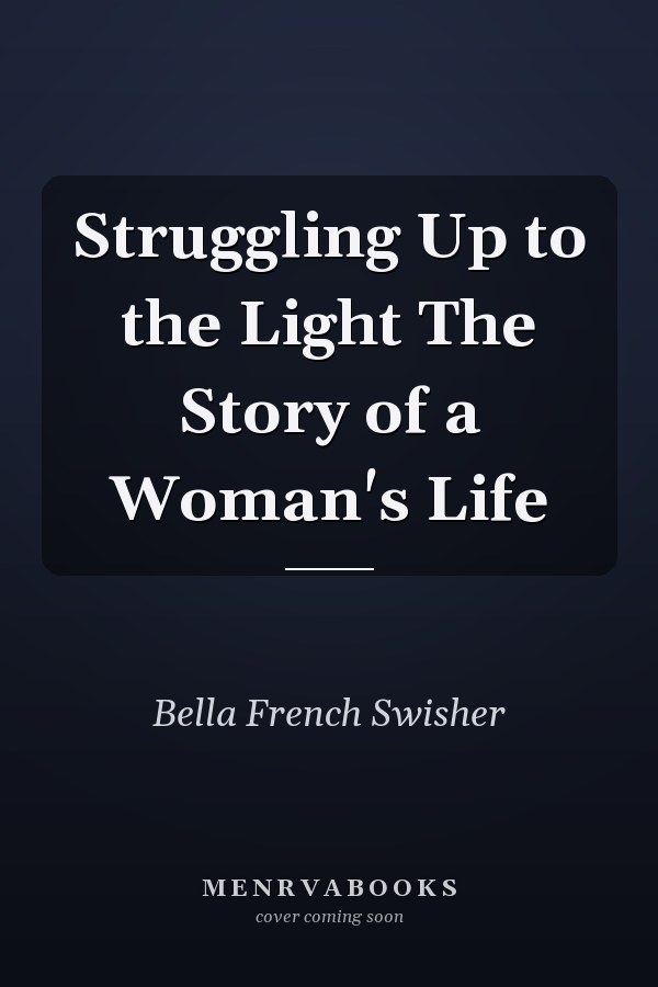 Struggling Up to the Light The Story of a Woman's Life