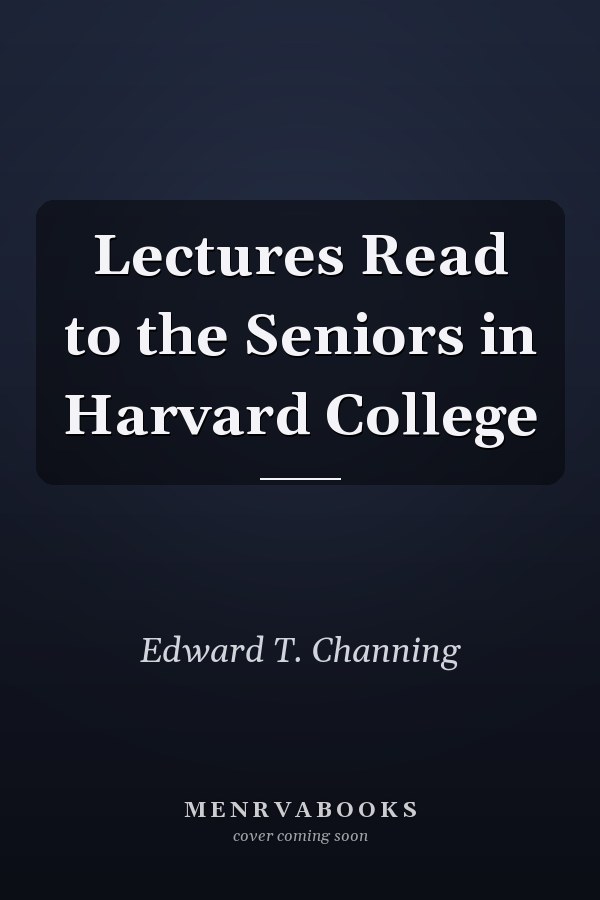 Lectures Read to the Seniors in Harvard College
