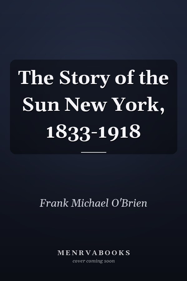 The Story of the Sun New York, 1833-1918