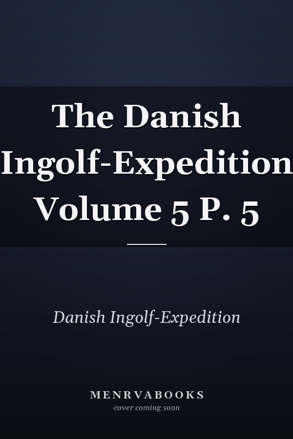 The Danish Ingolf-Expedition Volume 5 P. 5