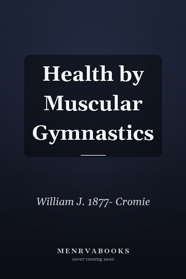 Health by Muscular Gymnastics