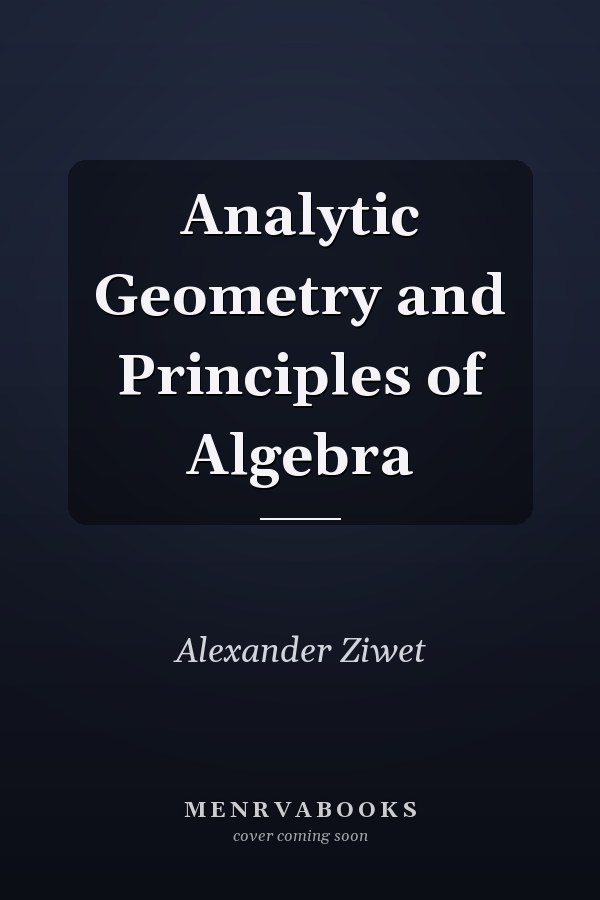 Analytic Geometry and Principles of Algebra