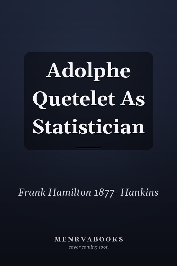 Adolphe Quetelet As Statistician