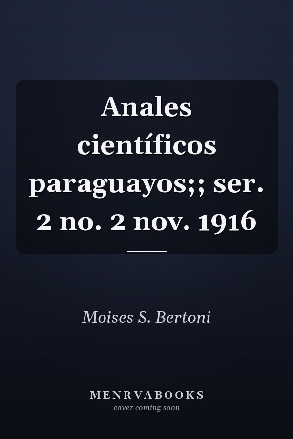 Anales científicos paraguayos;; ser. 2 no. 2 nov. 1916