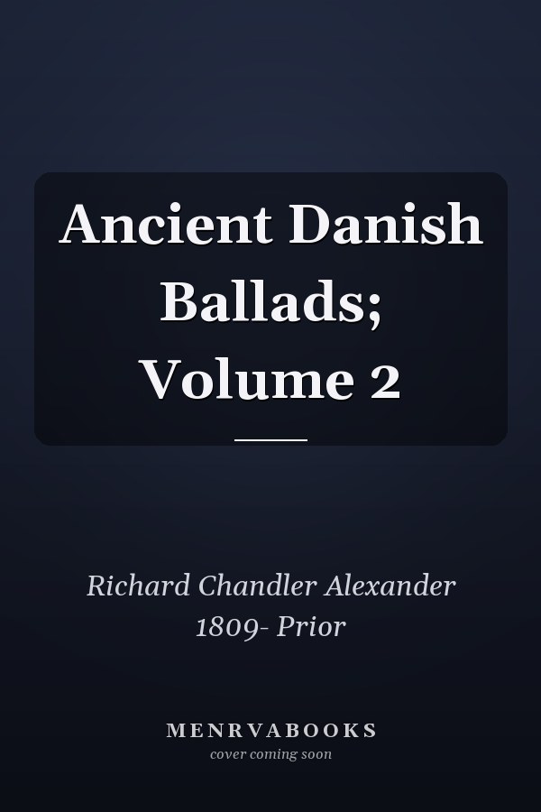 Ancient Danish Ballads; Volume 2
