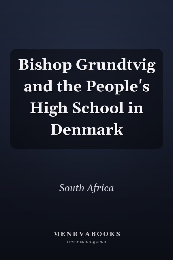 Bishop Grundtvig and the People's High School in Denmark