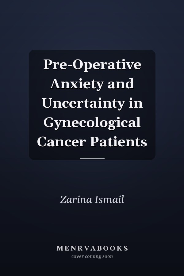 Pre-Operative Anxiety and Uncertainty in Gynecological Cancer Patients