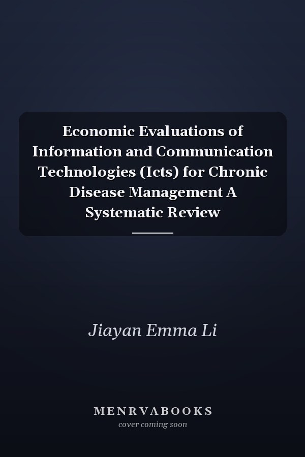Economic Evaluations of Information and Communication Technologies (Icts) for Chronic Disease Management A Systematic Review