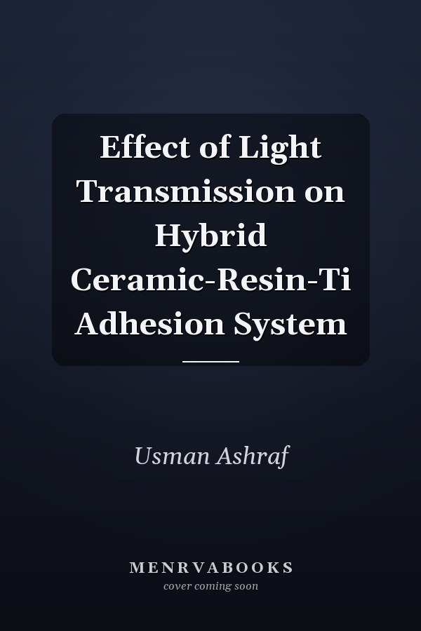 Effect of Light Transmission on Hybrid Ceramic-Resin-Ti Adhesion System