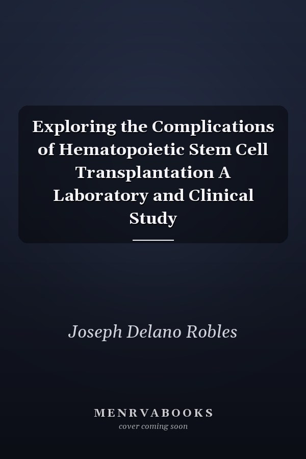 Exploring the Complications of Hematopoietic Stem Cell Transplantation A Laboratory and Clinical Study