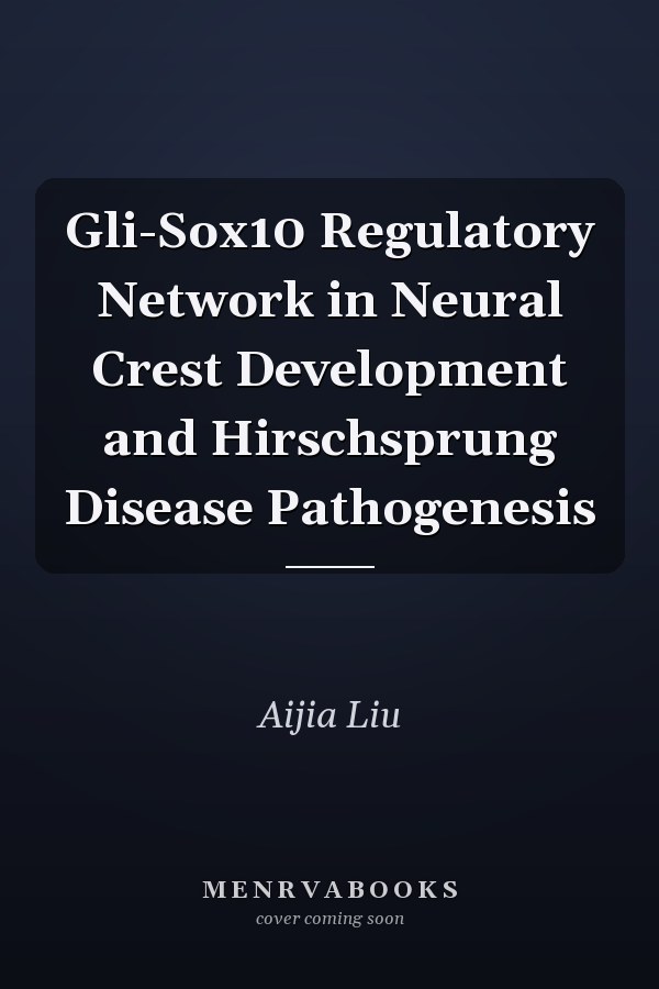 Gli-Sox10 Regulatory Network in Neural Crest Development and Hirschsprung Disease Pathogenesis