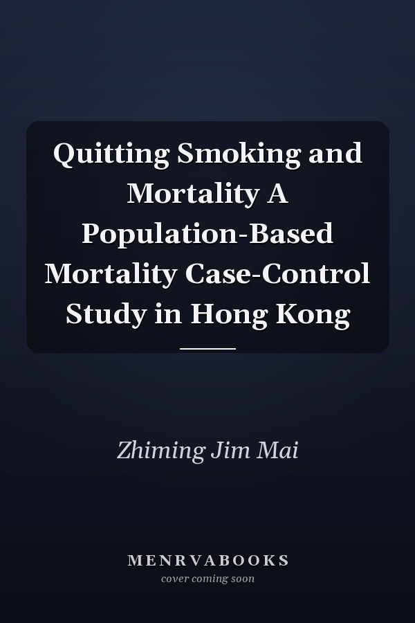 Quitting Smoking and Mortality A Population-Based Mortality Case-Control Study in Hong Kong