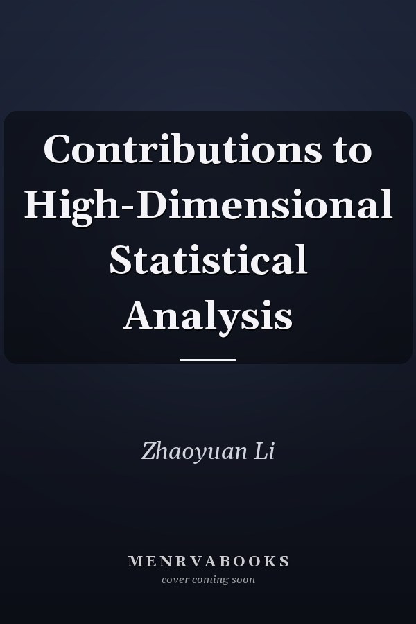 Contributions to High-Dimensional Statistical Analysis