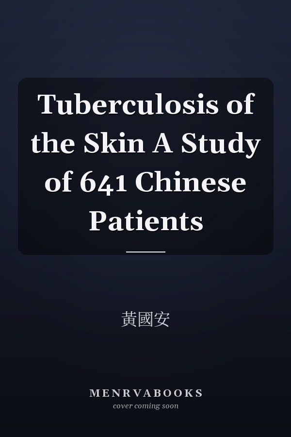 Tuberculosis of the Skin A Study of 641 Chinese Patients