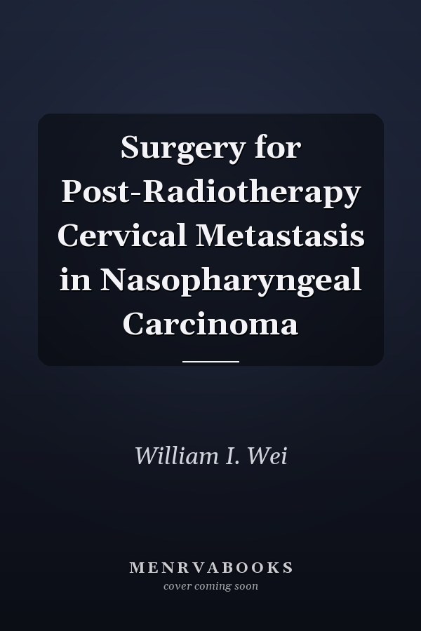 Surgery for Post-Radiotherapy Cervical Metastasis in Nasopharyngeal Carcinoma