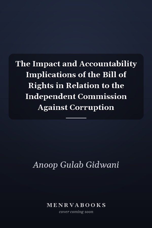 The Impact and Accountability Implications of the Bill of Rights in Relation to the Independent Commission Against Corruption