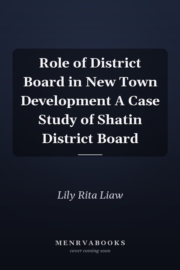 Role of District Board in New Town Development A Case Study of Shatin District Board