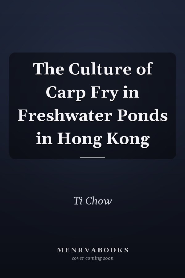 The Culture of Carp Fry in Freshwater Ponds in Hong Kong