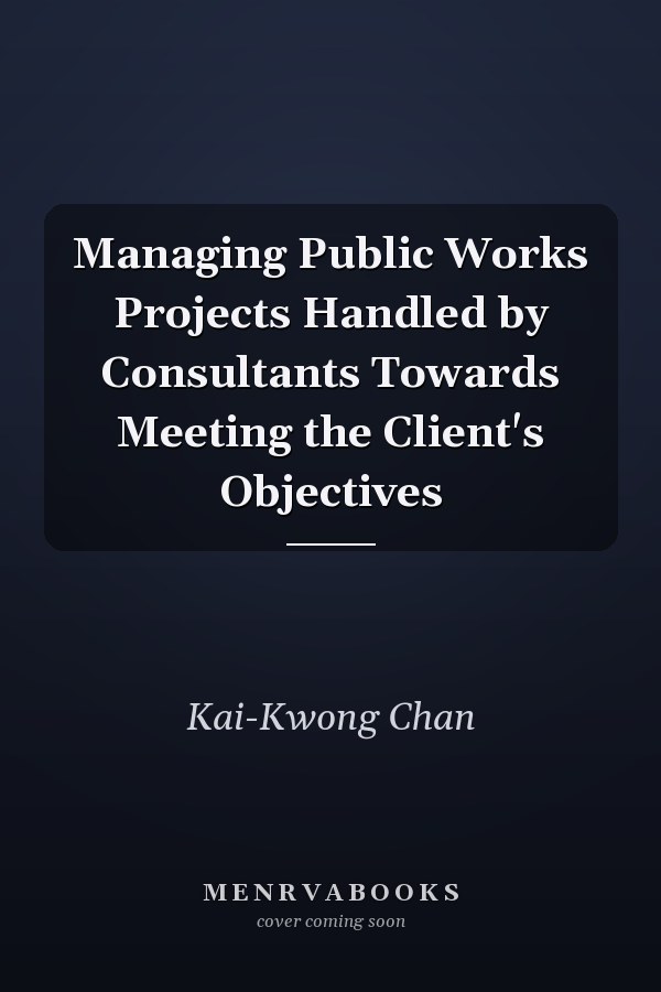 Managing Public Works Projects Handled by Consultants Towards Meeting the Client's Objectives