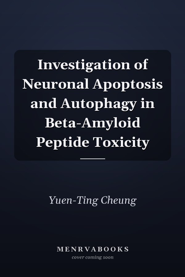 Investigation of Neuronal Apoptosis and Autophagy in Beta-Amyloid Peptide Toxicity