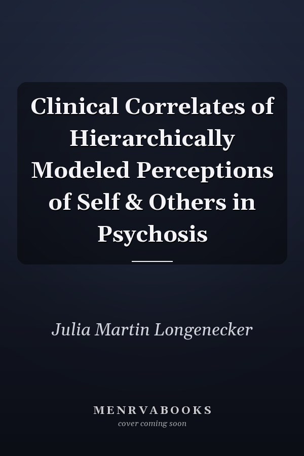 Clinical Correlates of Hierarchically Modeled Perceptions of Self & Others in Psychosis