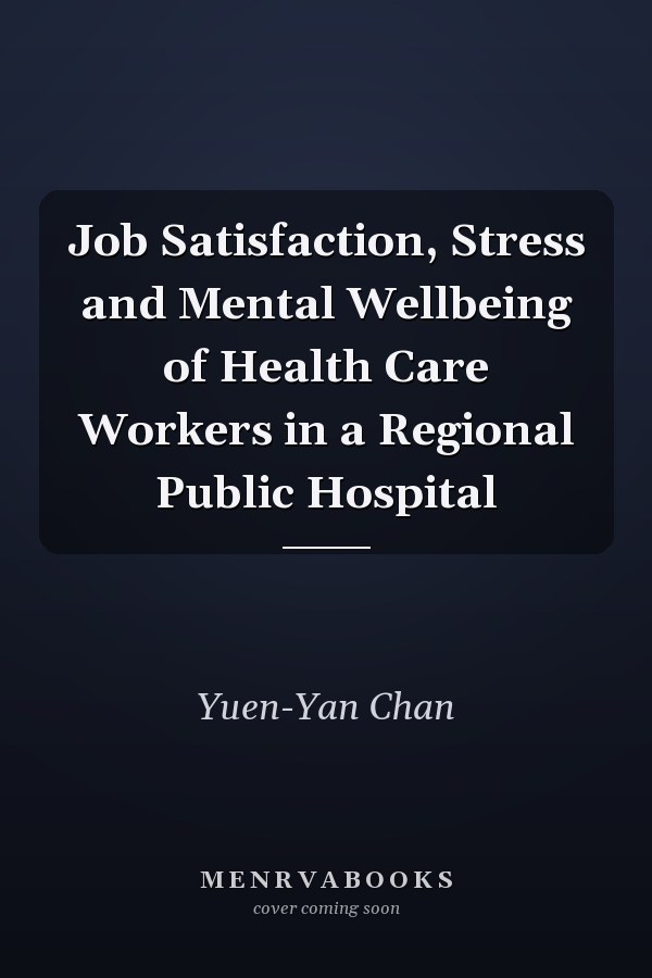 Job Satisfaction, Stress and Mental Wellbeing of Health Care Workers in a Regional Public Hospital