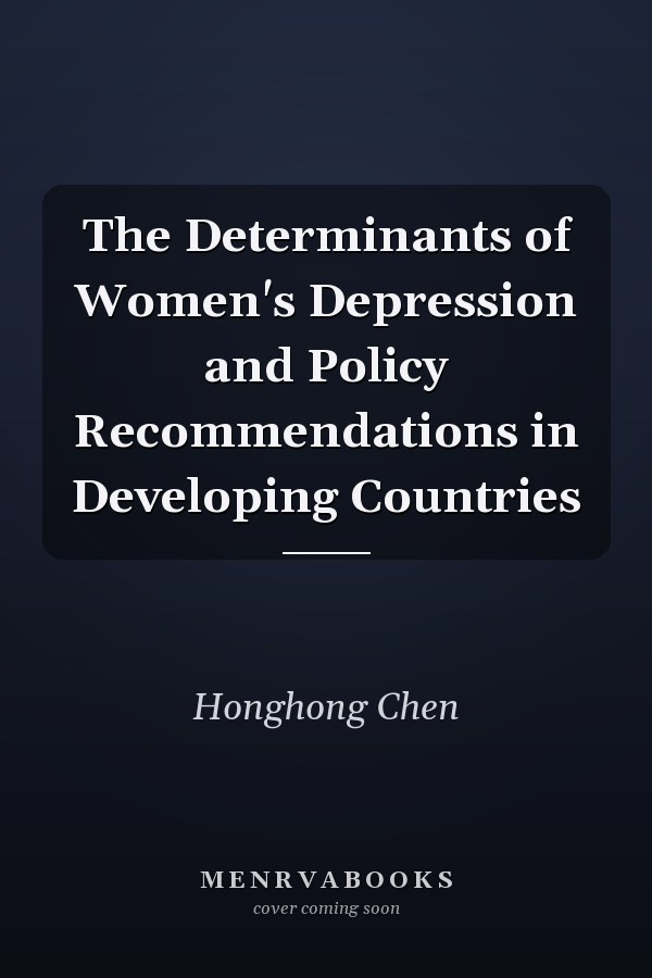 The Determinants of Women's Depression and Policy Recommendations in Developing Countries