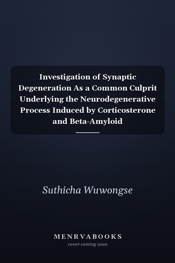 Investigation of Synaptic Degeneration As a Common Culprit Underlying the Neurodegenerative Process Induced by Corticosterone and Beta-Amyloid