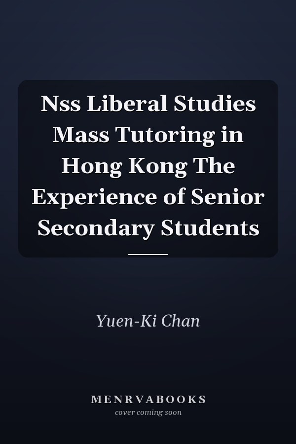 Nss Liberal Studies Mass Tutoring in Hong Kong The Experience of Senior Secondary Students
