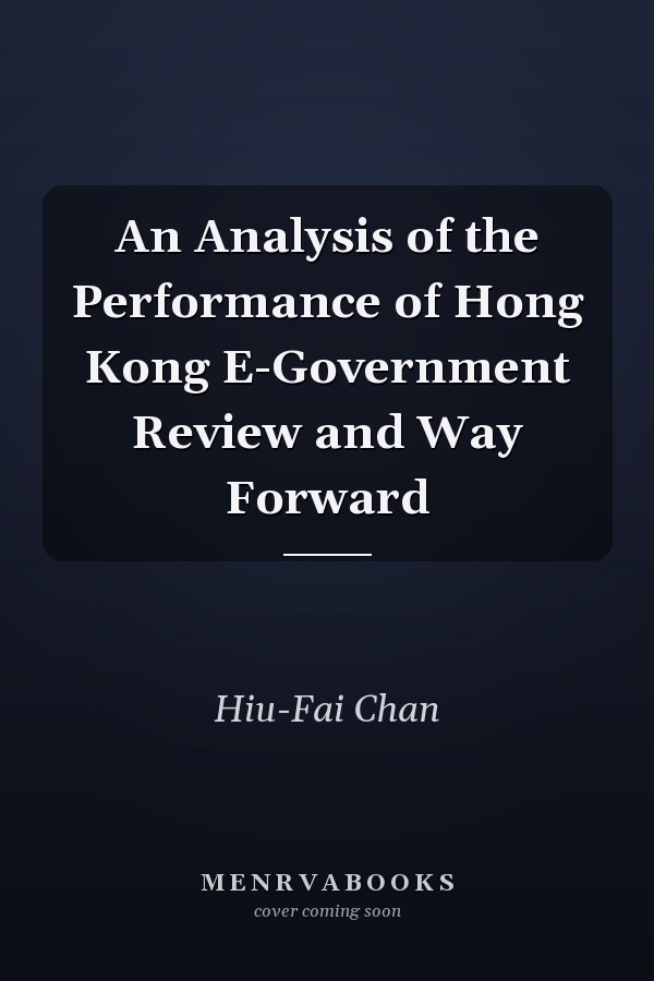 An Analysis of the Performance of Hong Kong E-Government Review and Way Forward