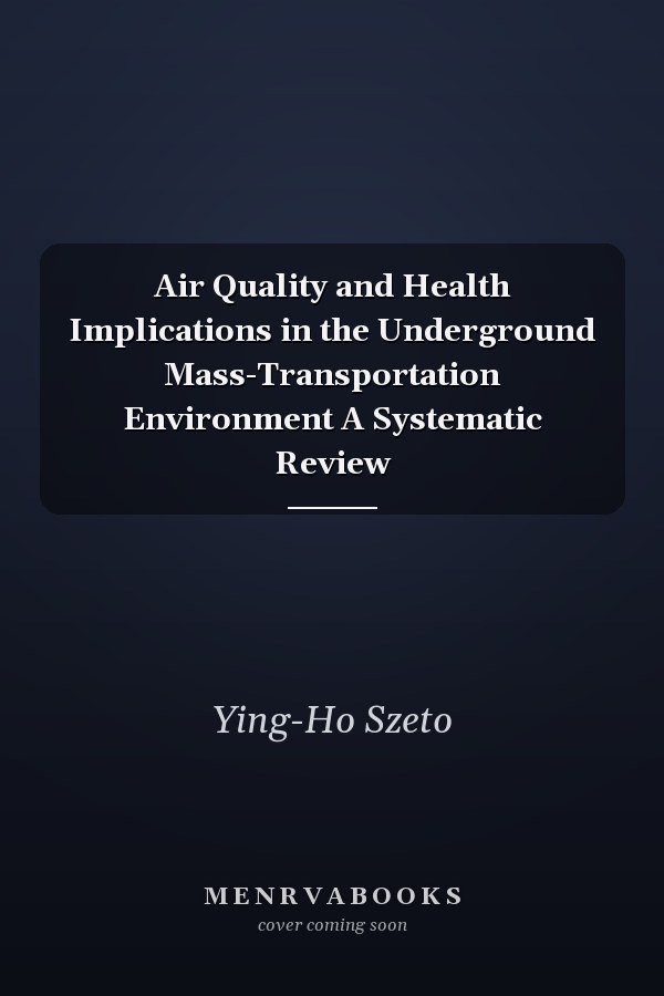 Air Quality and Health Implications in the Underground Mass-Transportation Environment A Systematic Review