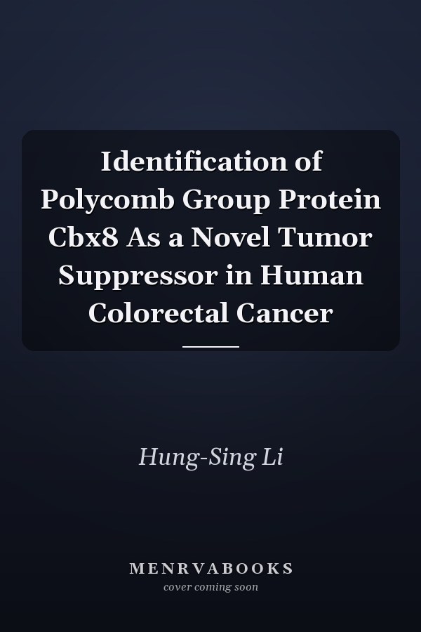 Identification of Polycomb Group Protein Cbx8 As a Novel Tumor Suppressor in Human Colorectal Cancer