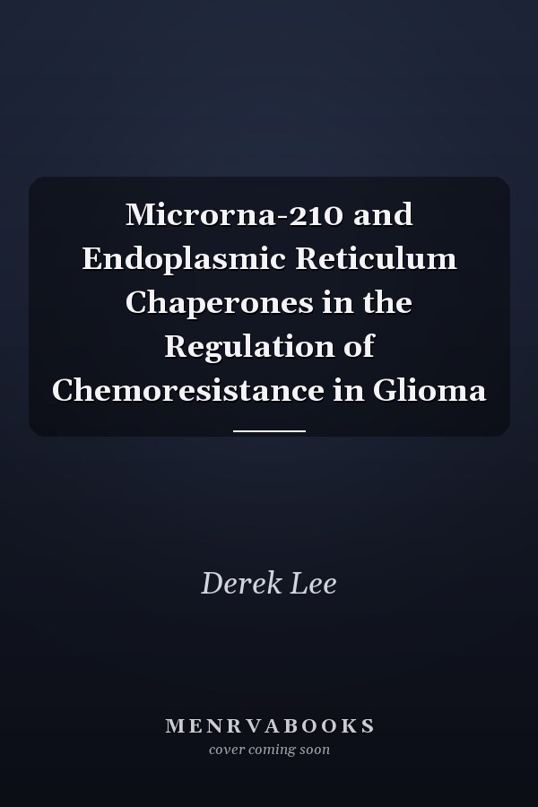 Microrna-210 and Endoplasmic Reticulum Chaperones in the Regulation of Chemoresistance in Glioma