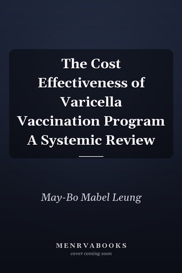 The Cost Effectiveness of Varicella Vaccination Program A Systemic Review