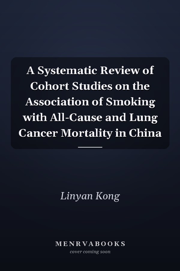 A Systematic Review of Cohort Studies on the Association of Smoking with All-Cause and Lung Cancer Mortality in China