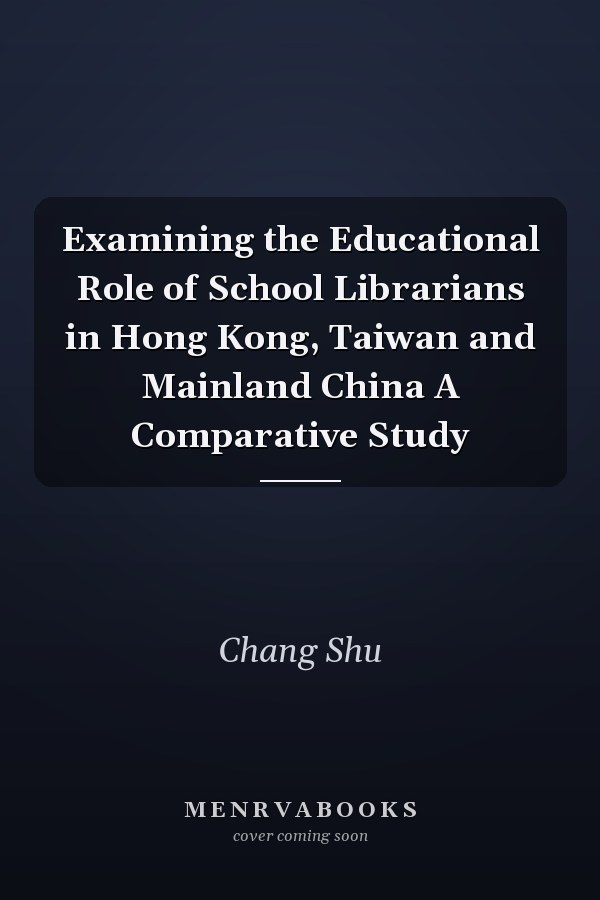 Examining the Educational Role of School Librarians in Hong Kong, Taiwan and Mainland China A Comparative Study