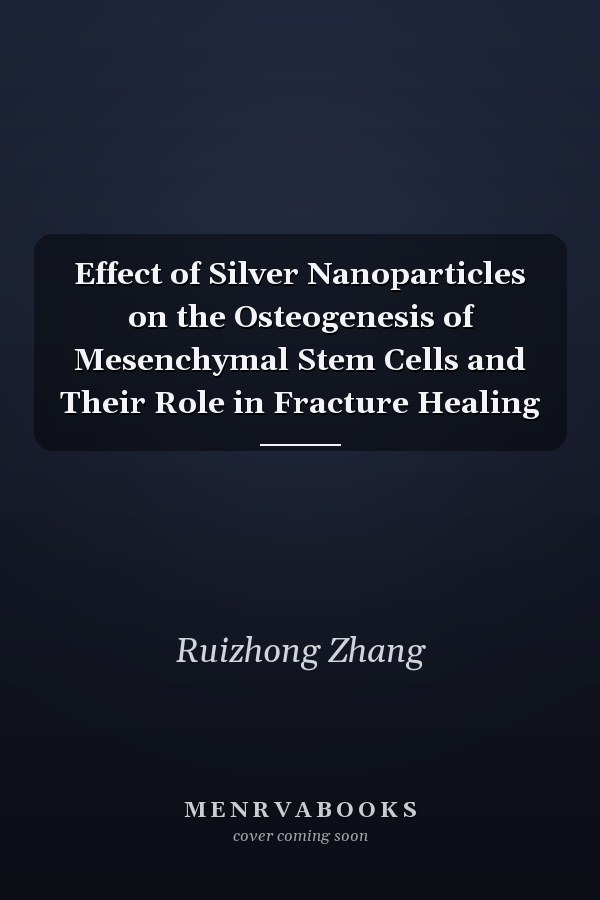 Effect of Silver Nanoparticles on the Osteogenesis of Mesenchymal Stem Cells and Their Role in Fracture Healing