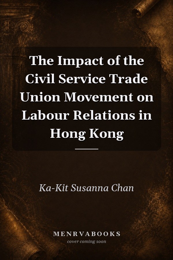 The Impact of the Civil Service Trade Union Movement on Labour Relations in Hong Kong