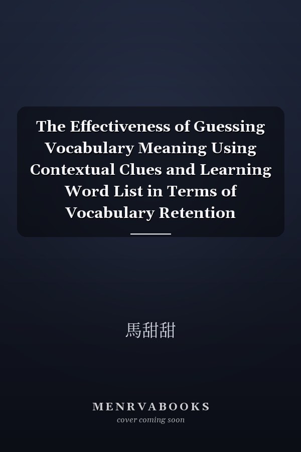 The Effectiveness of Guessing Vocabulary Meaning Using Contextual Clues and Learning Word List in Terms of Vocabulary Retention
